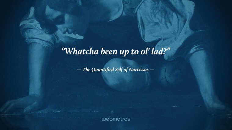 The Quantified Self of Narcissus